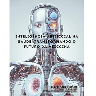 INTELIGÊNCIA ARTIFICIAL NA SAÚDE: TRANSFORMANDO O FUTURO DA MEDICINA