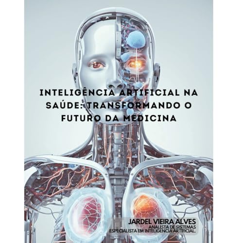 INTELIGÊNCIA ARTIFICIAL NA SAÚDE: TRANSFORMANDO O FUTURO DA MEDICINA ...
