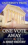 One Vote Away: A Brief History of the Supreme Court