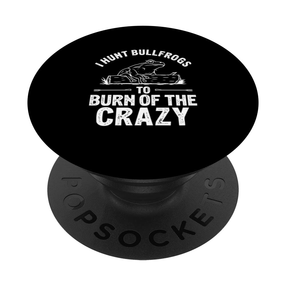 I Hunt Bullfrog To Burn Of The Crazy Funny Frog Gigging PopSockets Swappable PopGrip
