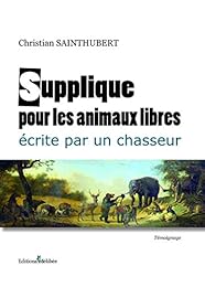 Supplique pour les animaux libres écrite par un chasseur ou Le chant du cygne sur l'étang de l'or