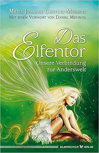 Das Elfentor Unsere Verbindung Zur Anderswelt Amazon De Marie Johanne Croteau Meurois Bucher