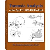 Forensic Analysis of the April 11, 1986, FBI Firefight