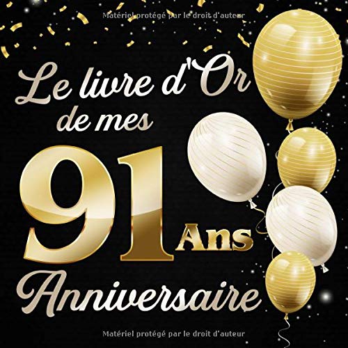 Le Livre D Or De Mes 91 Ans Anniversaire Message De Celebration Livre D Or Pour Les Invites De La Fete D Anniversaire La Famille Et Les Amis Pour Ecrire Leurs Felicitations Et Meilleurs Voeux