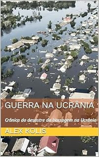 Livro GUERRA NA UCRÂNIA: Crônica do desastre da barragem na Ucrânia