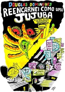 Livro Reencarnei como uma jujuba: e outros textos igualmente degradantes