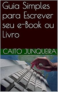 Livro Guia Simples para Escrever seu e-Book ou Livro