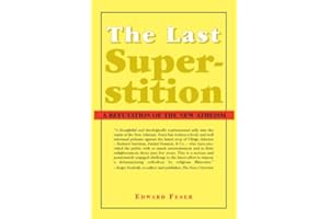 The Last Superstition: A Refutation of the New Atheism