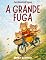 Livro A Grande Fuga: Amizade, aventura e coragem