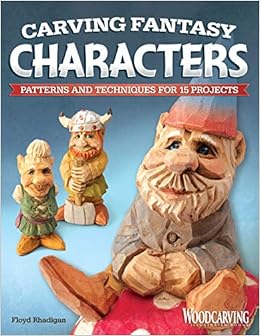 Carving Fantasy Characters Patterns And Techniques For 15 Projects Woodcarving Illustrated Books Amazon De Rhadigan Floyd Fremdsprachige Bucher