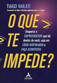 Livro O que te impede? Desperte o empreendedor que há dentro de você, seja um líder inspirador e faça acontecer