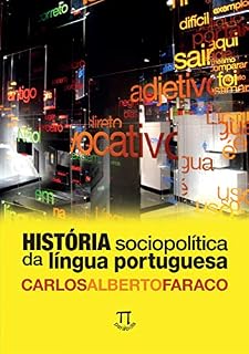 Livro História sociopolítica da língua portuguesa (Educação linguística Livro 13)