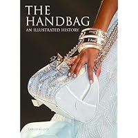 The Handbag: An Illustrated History: Cox, Caroline: 9780061227387 ...