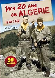 Nos 20 Ans En Algérie : 1954-1962