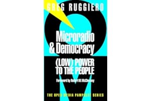Microradio & Democracy: (Low) Power to the People (Open Media Series)