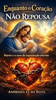 Livro Enquanto o Coração Não Repousa : Maria e a cura da inquietação interior