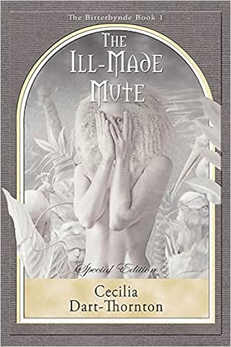 The Ill Made Mute Special Edition The Bitterbynde Trilogy Volume 1 Dart Thornton Cecilia 9781925110531 Amazon Com Books