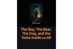 The Boy, The Bear, The Dog, and the Voice inside us All: A story about finding your way back to yourself.