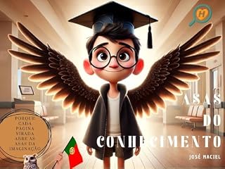 Livro As Asas do Conhecimento: Um livro inspirador para crianças que sonham alto, mesmo em momentos difíceis. Ideal para crianças dos 6 aos 10 anos. (Histórias de motivação e educação nº 2) (Humaniza@te)