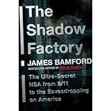 The Shadow Factory: The Ultra-Secret NSA from 9/11 to the Eavesdropping on America