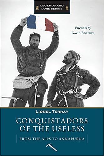 Conquistadors of the Useless: From the Alps to Annapurna