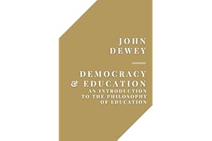 Democracy and Education: An Introduction to the Philosophy of Education