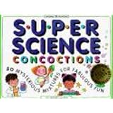 Super Science Concoctions: 50 Mysterious Mixtures for Fabulous Fun (Williamson Kids Can! Series)