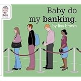 Baby Do My Banking (Baby Be of Use)