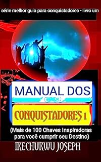 Livro Manual dos Conquistadores 1: Mais de cem Chaves Inspiradoras e pepitas de sucesso que o ajudarão a cumprir seu destino (Série Melhor Guia para Conquistadores)