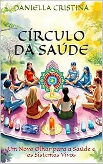 Livro Círculo da Saúde: Um Novo Olhar para a Saúde e os Sistemas Vivos