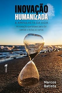 Livro Inovação Humanizada: A inovação que faltava para dar sentido a todas as outras