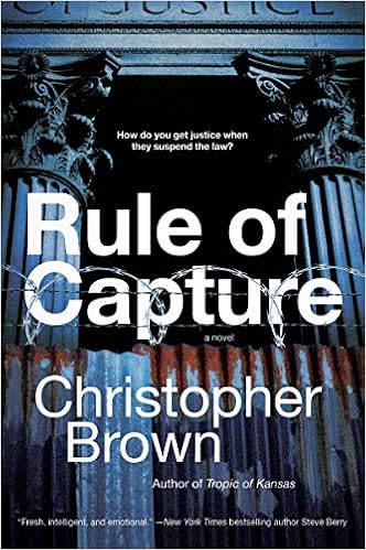 Amazon Com Rule Of Capture A Novel Dystopian Lawyer Brown Christopher Books