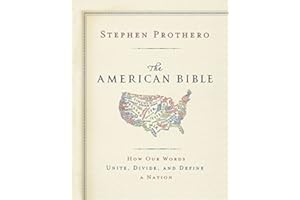 The American Bible: How Our Words Unite, Divide, and Define a Nation