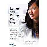 Letters from Rising Pharmacy Stars: Advice on Creating and Advancing Your Career in a Changing Profession