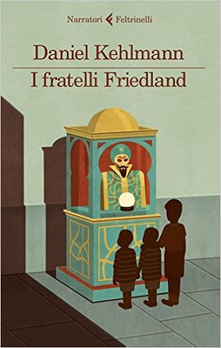 Daniel Kehlmann - I fratelli Friedland (2015)