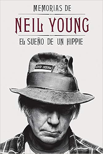 Memorias De Neil Young: El sueño de un hippie (Música Malpaso)