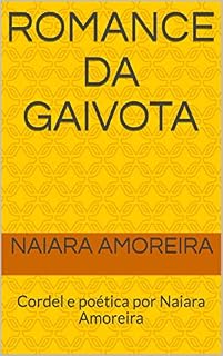 Livro Romance da Gaivota: Cordel e poética por Naiara Amoreira (Poesias)