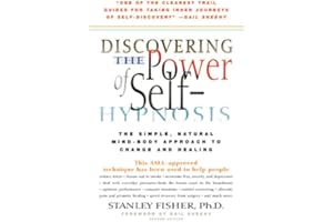 Discovering the Power of Self-hypnosis: The Simple, Natural Mind-body Approach to Change and Healing