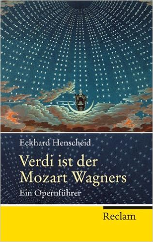 Verdi Ist Der Mozart Wagners Ein Opernfuhrer Fur Versierte Und Versehrte Reclam Taschenbuch Amazon De Henscheid Eckhard Bucher