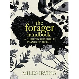 Irving, M: Forager Handbook: A Guide to the Edible Plants of Britain