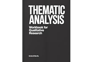 Thematic Analysis Workbook for Qualitative Research: Step-by-Step Practical Guide to Coding, Developing Themes, and Documenti