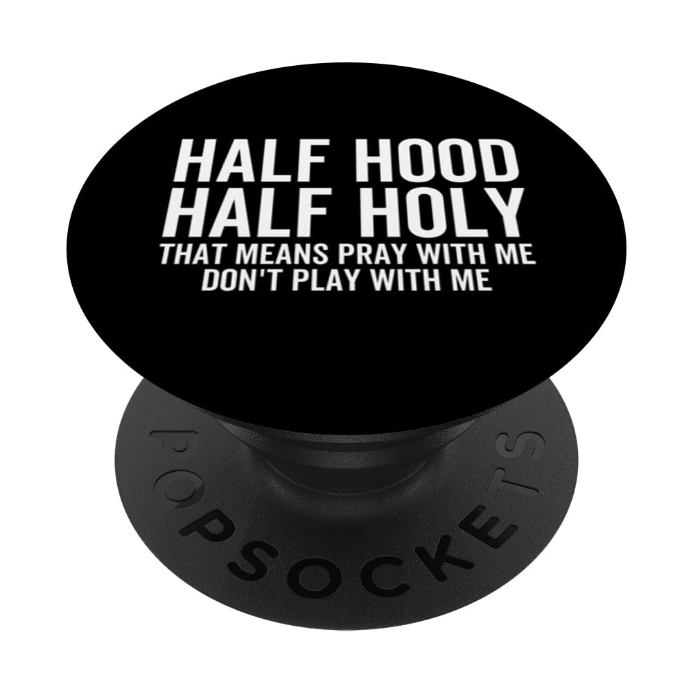 Half Hood Half Holy That Means Pray With Me Funny Christian PopSockets Swappable PopGrip