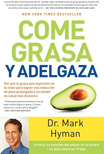 Come grasa y adelgaza / Eat Fat, Get Thin: Por que la grasa que ingerimos es la clave para lograr una reduccion de peso prolongada y un estado de salud mas dinamico (Spanish Edition)