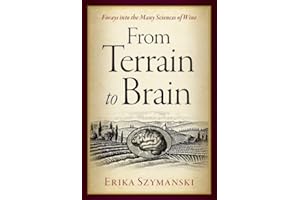 From Terrain to Brain: Forays into the Many Sciences of Wine