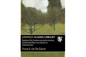 Bodines; Or, Camping on the Lycoming. A Complete Practical Guide to "Camping Out"