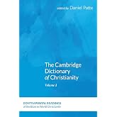 The Cambridge Dictionary of Christianity, Volume One (Contrapuntal Readings of the Bible in World Christianity)