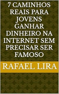 Livro 7 caminhos Reais para jovens ganhar dinheiro na internet sem precisar ser famoso