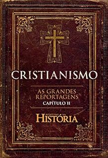 Livro Cristianismo - As Grandes Reportagens de Aventuras na História - Capítulo II (Especial Aventuras na História)