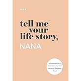 Tell Me Your Life Story, Nana: A Grandmother’s Guided Journal and Memory Keepsake Book (Tell Me Your Life Story® Series Books)