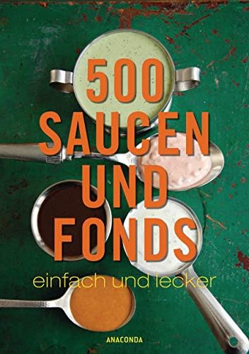 500 Saucen und Fonds - einfach und lecker Hardcover – 7 Feb. 2016
